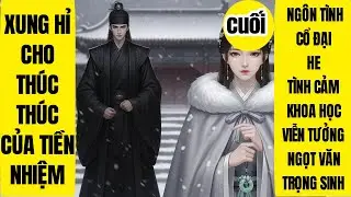 CUỐI: Xung Hỉ Cho Thúc Thúc Của Tiền Nhiệm, Ngôn Tình, Cổ Đại, Trọng Sinh, Khoa Học Viễn Tưởng
