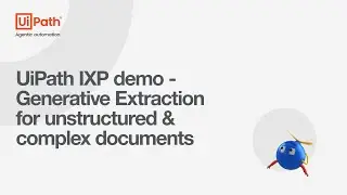 UiPath IXP demo—Generative Extraction for ​unstructured & complex documents