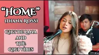 (ThrowBack) HOME - Diana Ross  (LYRICS) | LiveJam: GigiDeLana & TheGigiVibes | Vivi-Vibes
