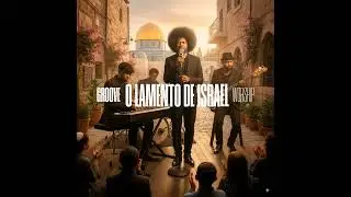 O LAMENTO DE ISRAEL 🇧🇷 🇮🇱 (Jazz groovado)