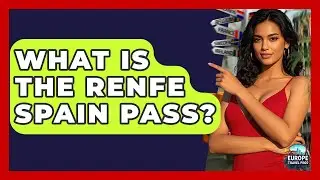 What Is The Renfe Spain Pass? - Europe Travel Pros