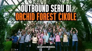OUTBOUND ORCHID FOREST CIKOLE LEMBANG BANDUNG