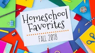 Homeschool Favorites: Fall 2018