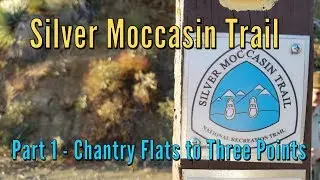 The Silver Moccasin Trail - Part 1 - Chantry Flats to Three Points