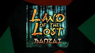 Land of the Lost - Banzai [SMX Cut]