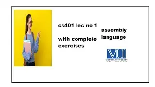 cs401 lecture no 1|cs401 assembly language lecture no 1|cs401 vu lec 1