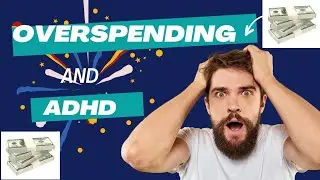 Overspending Isn&rsquo;t Splurging: It&rsquo;s an ADHD Response