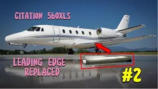 CESSNA CITATION 560XLS LEADING EDGE REPLACED, (part 2).