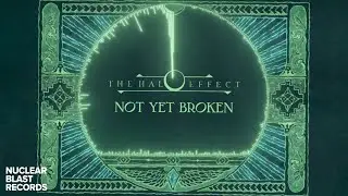 THE HALO EFFECT - Not Yet Broken (OFFICIAL VISUALIZER)