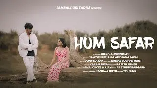 HUM SAFAR  SAMBALPURI SONG FULL VIDEO ARCHAN PADHI &SAWORIN BIBEK & MEENAKSHI #SBPTADKA #sambalpuri 