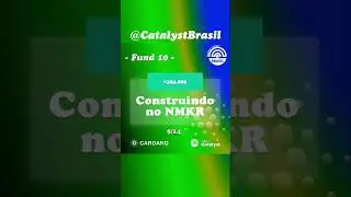 F10: Construindo no NMKR - Fund 10 - #ProjectCatalyst