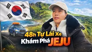 Hàn Quốc #6: 48h Tự Lái Xe – Khám Phá JEJU | Du Lịch Hàn Quốc