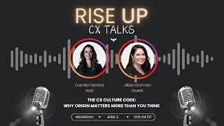 Rise UP CX Talks: Why Origin Matters More Than You Think