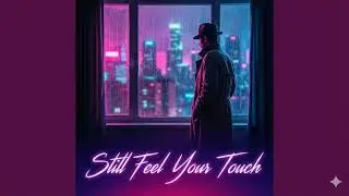 Still Feel Your Touch