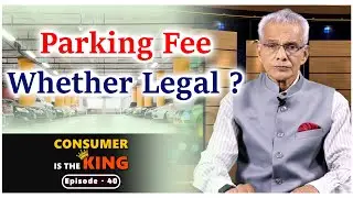 Parking Fee Whether Legal ? Episode - 40 of Consumer Is The King in Gora Viniyogi