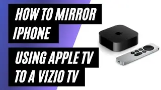 How To Mirror iPhone to Vizio TV Using Apple TV 4K