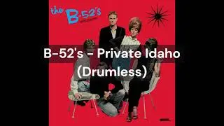 B-52's - Private Idaho (Drumless)
