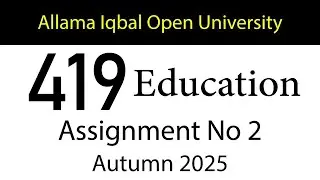 AIOU Code 419 Solved Assignment No 2 | Autumn 2025 | Education | AIOU Corner
