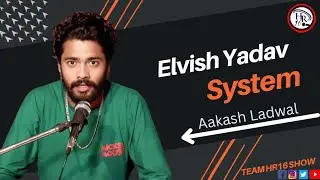 Elvish Yadav System | Aakash Ladwal Team Hr16 Show
