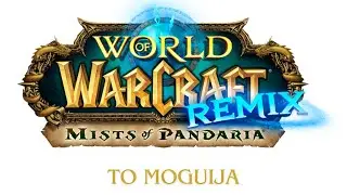 World of Warcraft: Mists of Pandaria Remix - Questing: To Mogujia