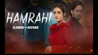 Hamrahi – Slowed & Reverb | Emotional OST