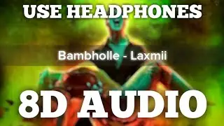 BamBholle (8D AUDIO) | Laxmii | Akshay Kumar | Viruss | Ullumanati | Mr. 8D World | HQ
