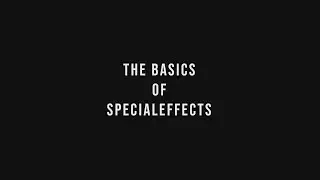 The Basics of Special Effects | A Videoessay by Bradley Watson