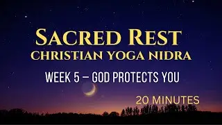 Sacred Rest - God Protects You | Christian Yoga Nidra Guided Meditation | 20 minutes