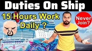 Duties on Ship | Side Duties | 15 Hours Work Daily?