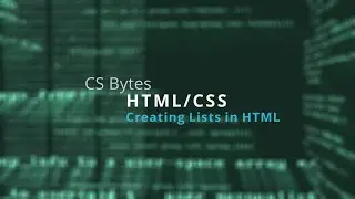 CSBytes - HTML/CSS 18 - Lists in HTML