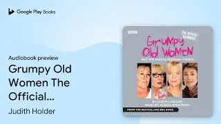 Grumpy Old Women The Official Handbook by Judith Holder &middot; Audiobook preview