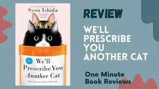 We'll Prescribe You Another Cat  by Syou Ishida One Minute Book Review