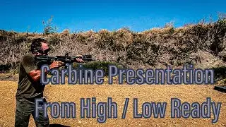Shooting Fundamentals: Carbine Presentation from High / Low Ready