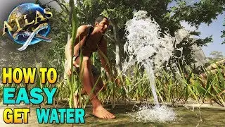 💦Atlas How To Get Fresh Water Easy!! How To Keep Water!! Atlas Early Access Gameplay