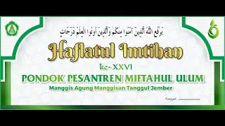 HAFLATUL IMTIHAN KE 26 || PONDOK PESANTREN MIFTAHUL ULUM MANGGISAN