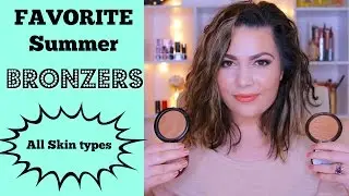 FAVORITE Summer Bronzers | All skin types | Stephanie Vanderwaag
