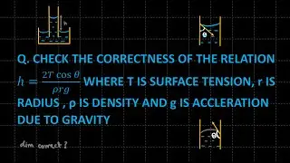 Q  Check the Correctness of the Relation  h=2Tcos&theta;/&rho;rg