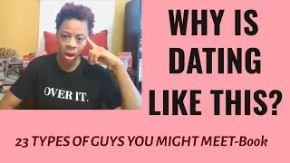 WHY IS DATING LIKE THIS | 23 Types of Guys You Might Meet