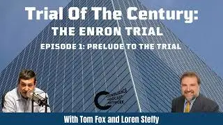 Trial of the Century: The Enron Trial:  Episode 1 - Prelude to the Trial