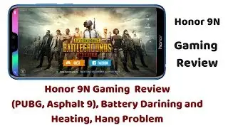 Honor 9N Gaming Review (PUBG,Asphalt 9), Hang Problem, Battery Draing, Heating | M Talks