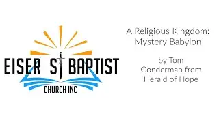 A Religious Kingdom: Mystery Babylon by Tom Gonderman from Herald of Hope