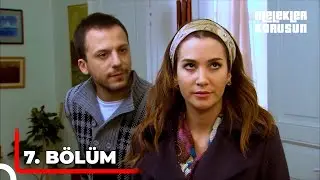 Melekler Korusun 7. Bölüm