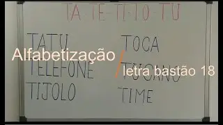 Alfabetização e letra bastão 18º Vídeo