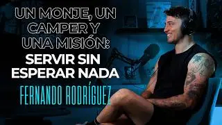 97. Un monje, un camper y una misión: servir sin esperar nada | Fernando Rodríguez