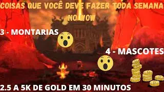 COISA QUE VOC&Ecirc; DEVE FAZER TODA SEMANA NO WOW ~ 4 MASCOTES, 3 MONTARIAS E MAIS 2 5 A 5K DE GOLD. PRT1