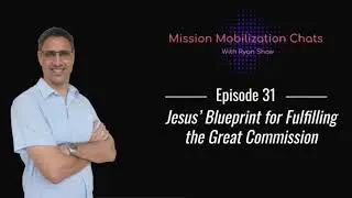 31 Jesus' Blueprint for Fulfilling the Great Commission