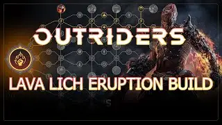 Outriders Worldslayer | BEST LAVA LICH ERUPTION BUILD! INSANE GIGACHAD ERUPTION DAMAGE! | UPDATED