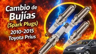 CÓMO CAMBIAR BUJÍAS TOYOTA PRIUS (2010-2015) ⚡️ SPARK PLUG REPLACEMENT | MOTOR 1.8L
