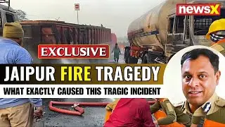 Jaipur Fire Tragedy | Jaipur Commissioner Explains What Exactly Caused This Tragic Incident | NewsX