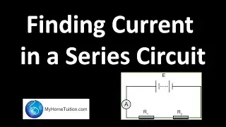 Finding Current in a Series Circuit | Electricity | Physics